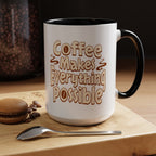 Coffee Mug - "Coffee Makes Everything Possible" Accent Ceramic Mug (11/15oz)
