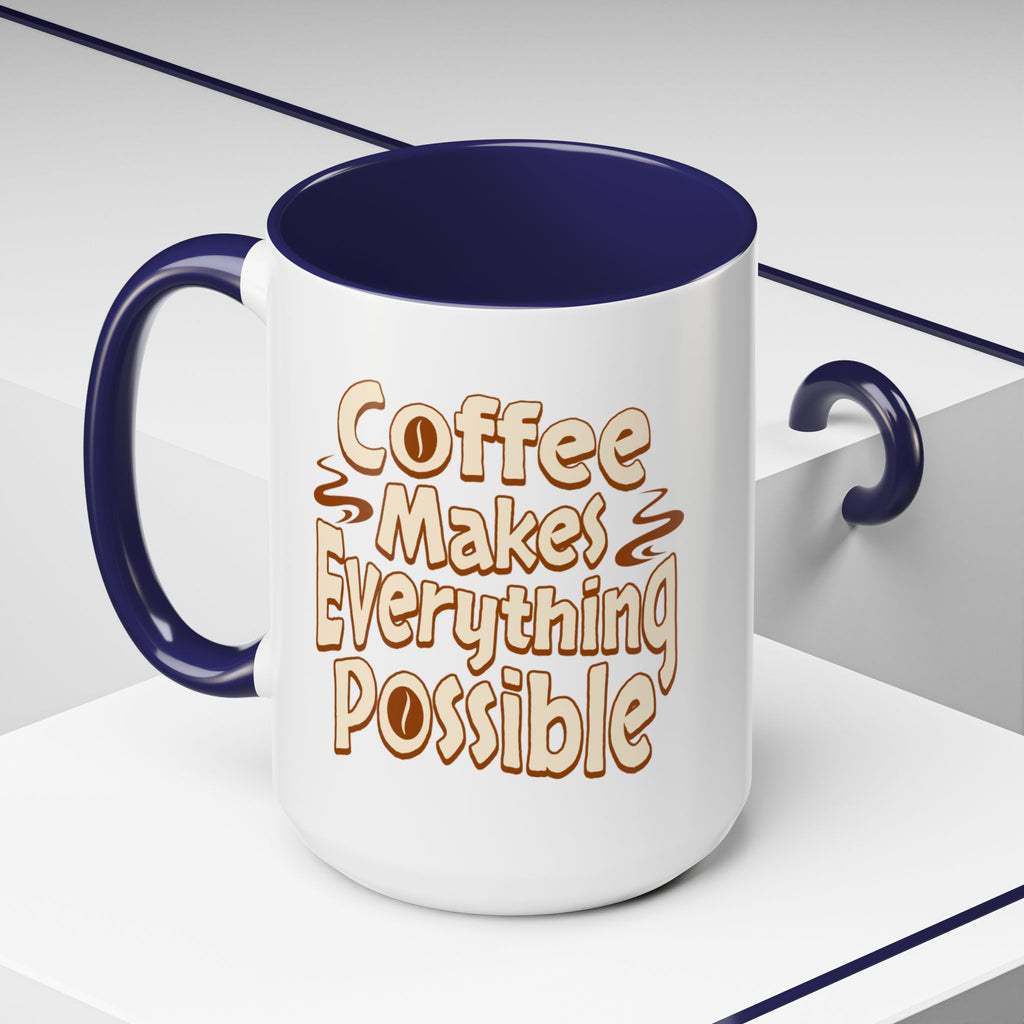 Coffee Mug - "Coffee Makes Everything Possible" Accent Ceramic Mug (11/15oz)
