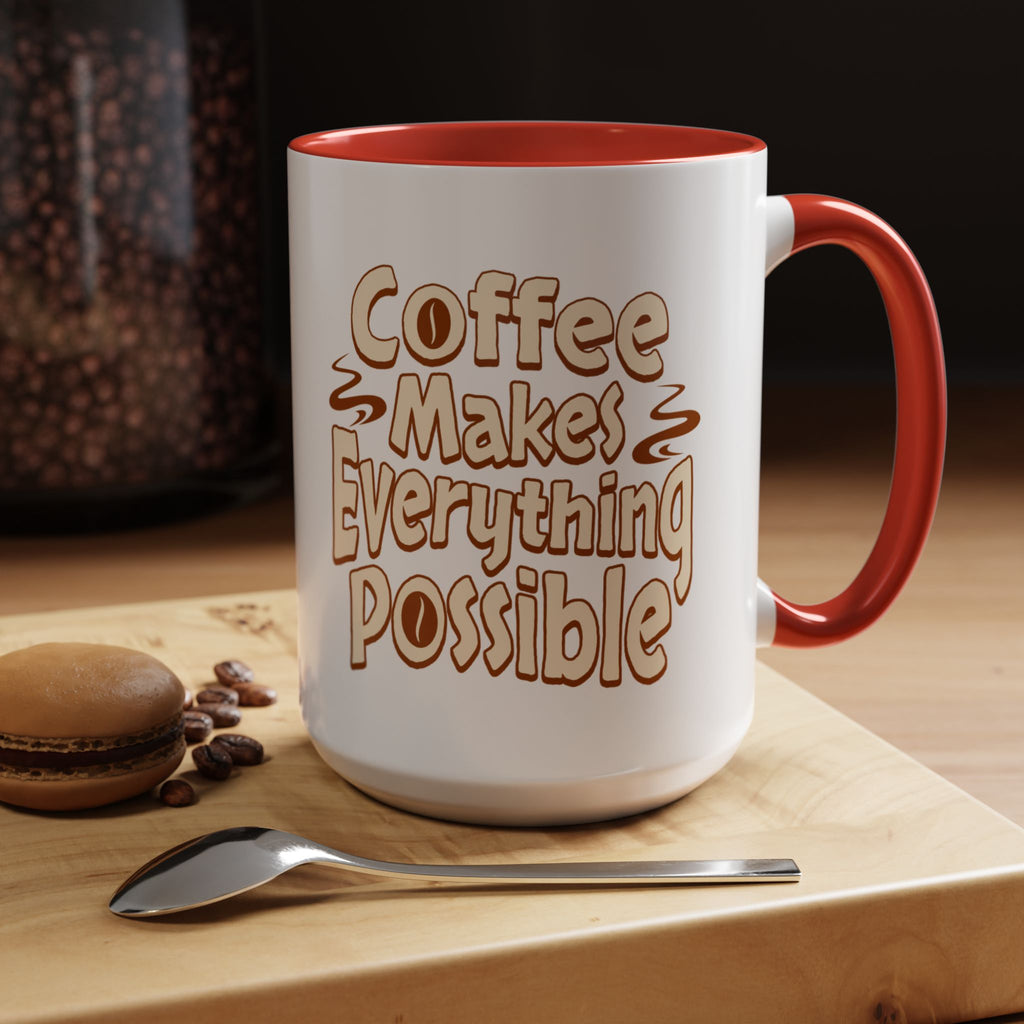 Coffee Mug - "Coffee Makes Everything Possible" Accent Ceramic Mug (11/15oz)