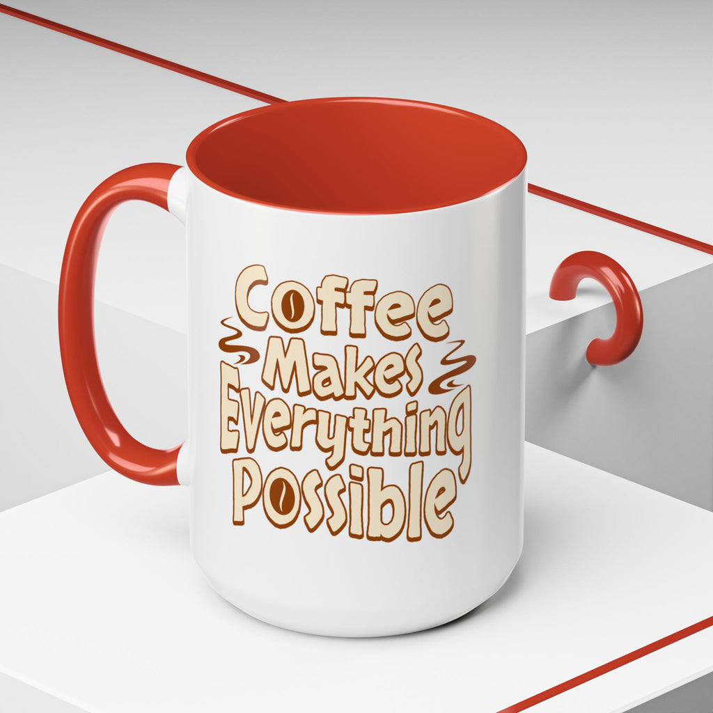 Coffee Mug - "Coffee Makes Everything Possible" Accent Ceramic Mug (11/15oz)