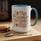 Coffee Mug - "Coffee Makes Everything Possible" Accent Ceramic Mug (11/15oz)