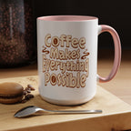 Coffee Mug - "Coffee Makes Everything Possible" Accent Ceramic Mug (11/15oz)